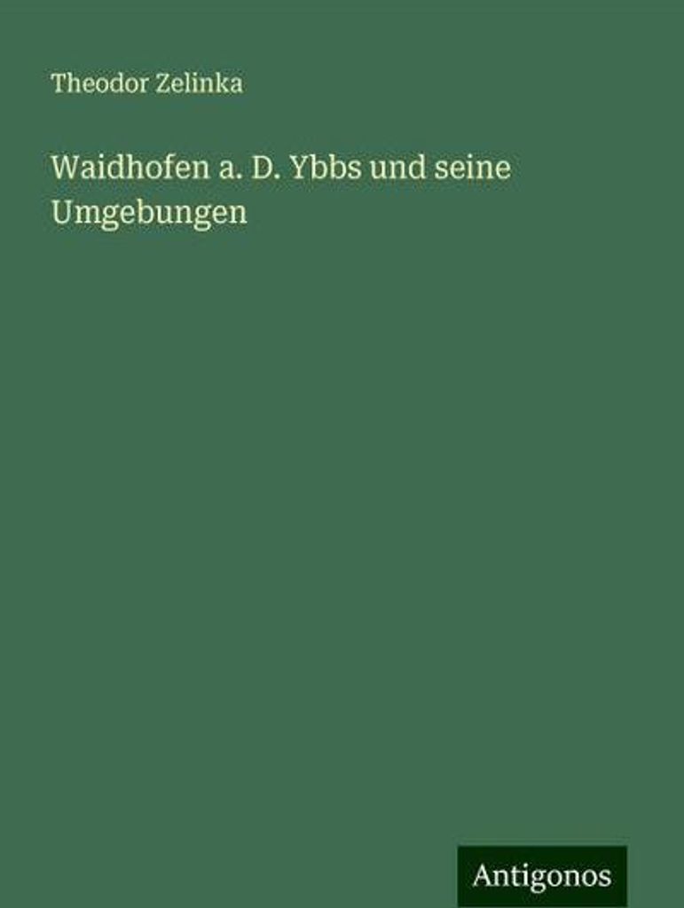 Waidhofen a. D. Ybbs und seine Umgebungen