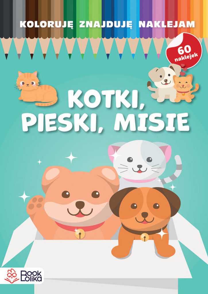 Pieski Kotki Misie Koloruję Znajduję Naklejam - książka dla dzieci