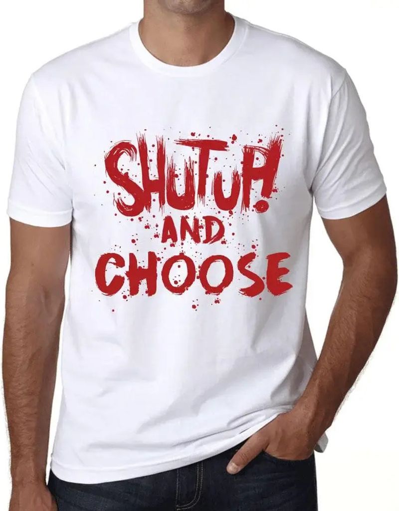 Herren Grafik T-Shirt Klappe halten und wählen – Shut Up And Choose – Öko-Verantwortlich Vintage Jahrgang Kurzarm Lustige Druck Geburtstag Ge...