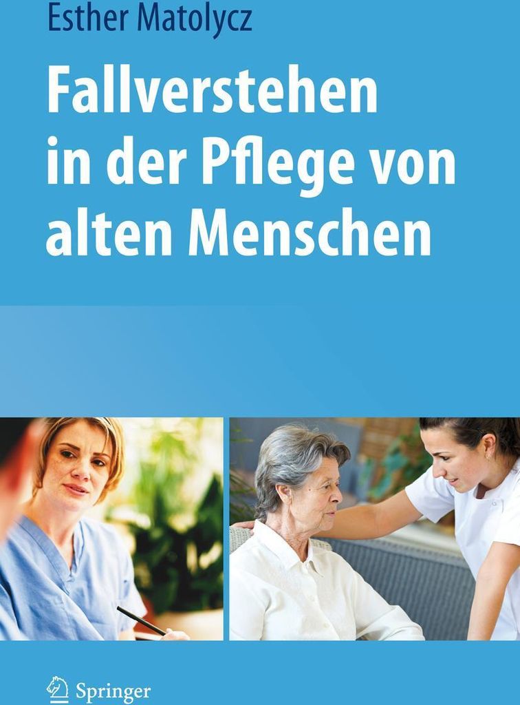 Fallverstehen in der Pflege von alten Menschen
