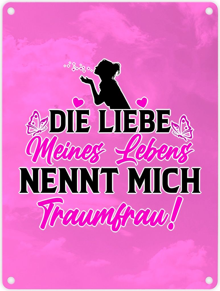 Die Liebe meines Lebens nennt mich Traumfrau Metallschild in 15x20 cm