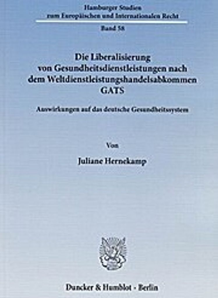 Die Liberalisierung von Gesundheitsdienstleistungen nach dem Weltdienstleistungshandelsabkommen GATS