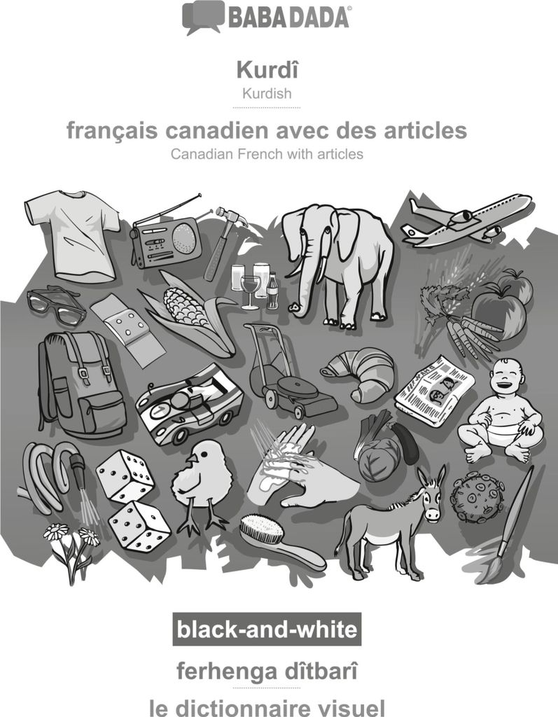 BABADADA black-and-white, Kurdî - français canadien avec des articles, ferhenga dîtbarî - le dictionnaire visuel