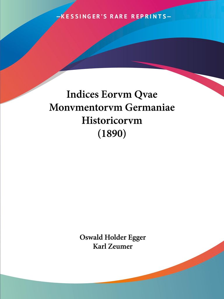Indices Eorvm Qvae Monvmentorvm Germaniae Historicorvm (1890)