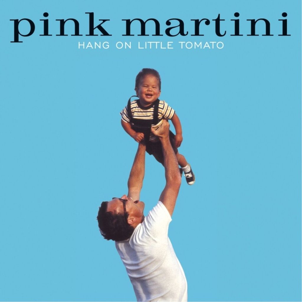 Pink Martini-Hang On Little Tomato