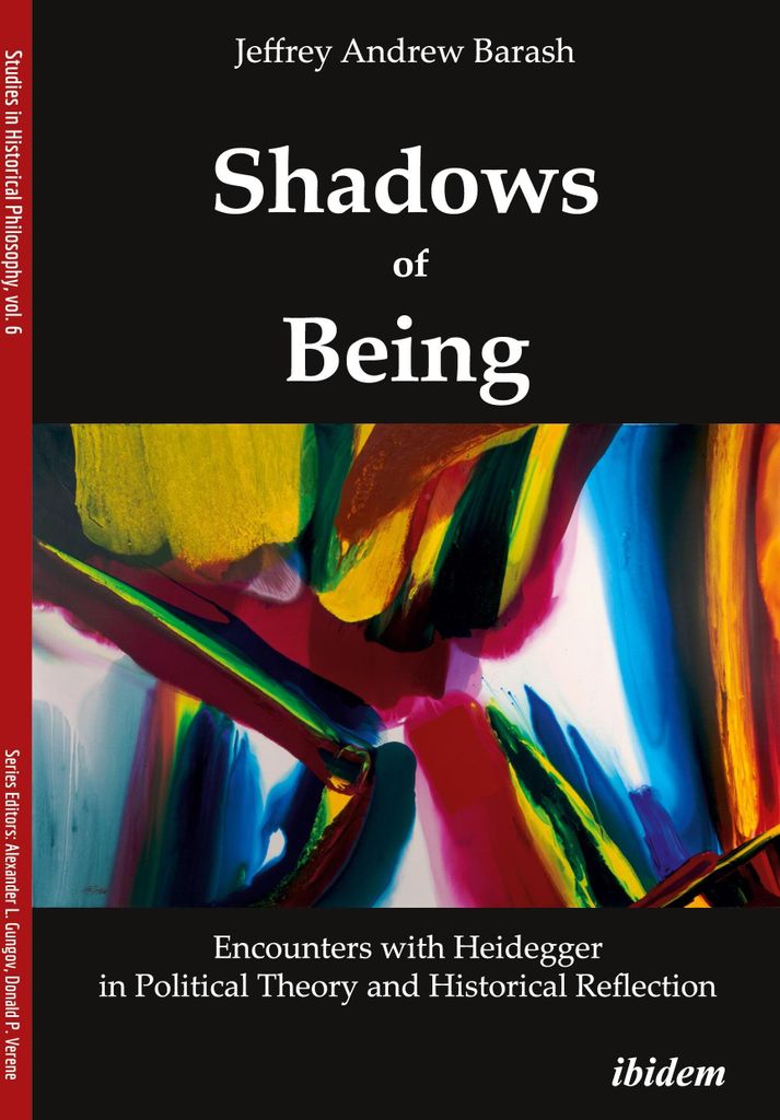Shadows of Being: Encounters with Heidegger in Political Theory and Historical Reflection