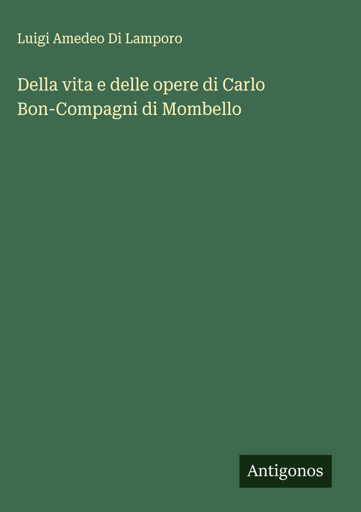 Über das Leben und die Werke von Carlo Bon-Compagni di Mombello