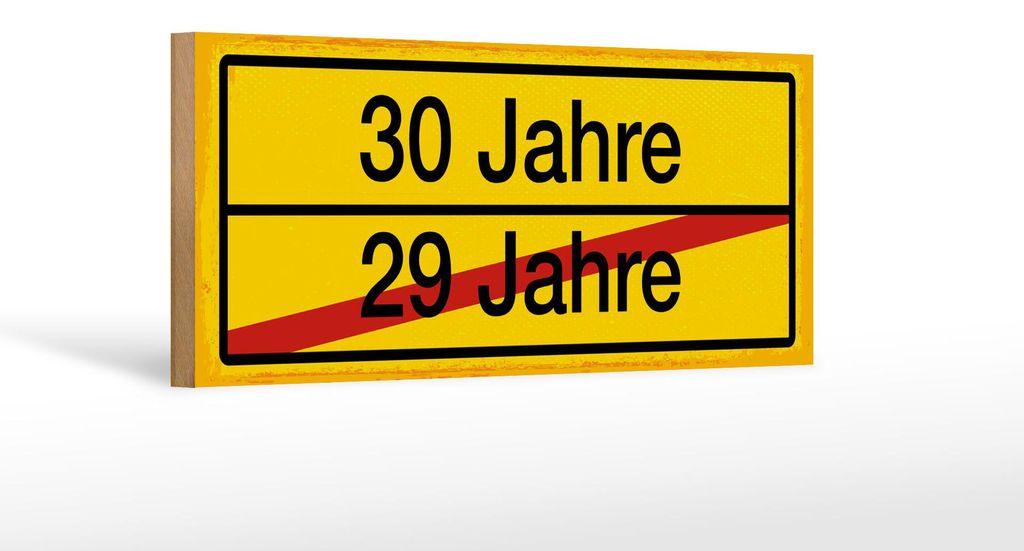 Holzschild Hinweis 27x10 cm 30 Jahre 29 Jahre gelbes Ortsschild