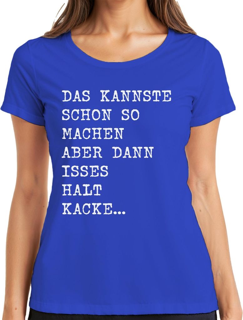 Kannste so machen aber isses kacke witziger Spruch Humor frech Damen T-Shirt, Blau, XL