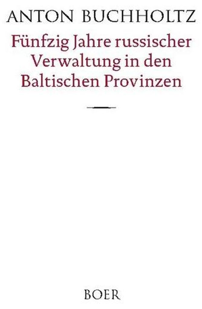 Fünfzig Jahre russischer Verwaltung in den Baltischen Provinzen