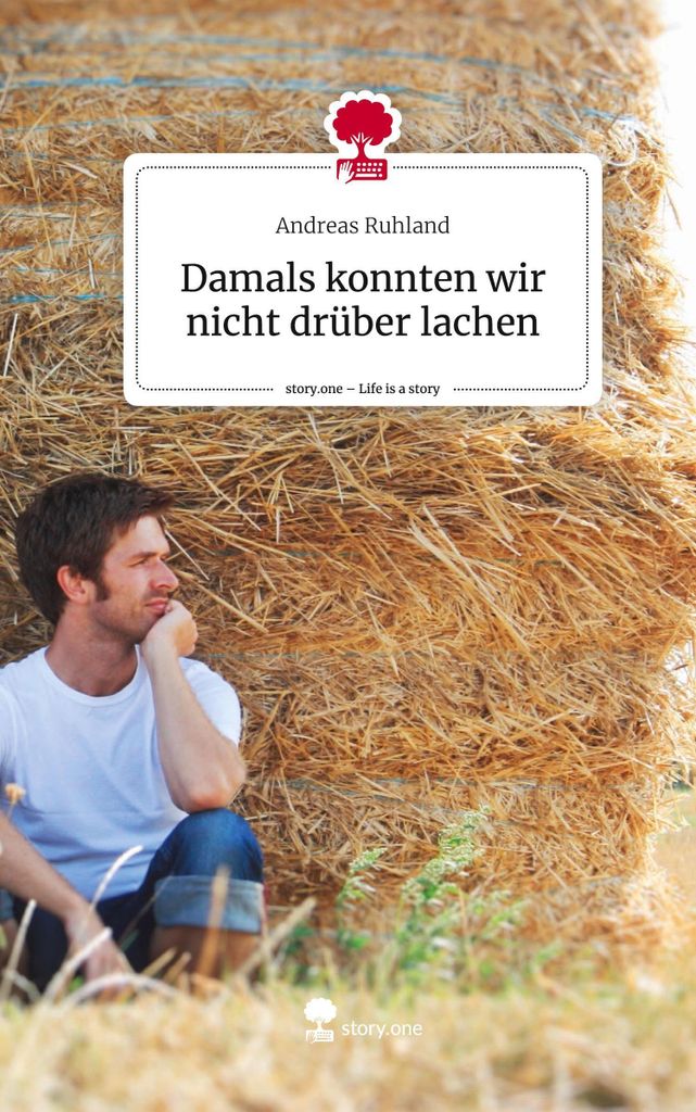 Damals konnten wir nicht drüber lachen. Life is a Story - story.one