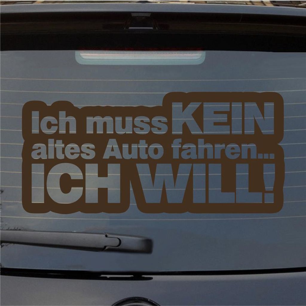 Heckscheibenaufkleber Ich muss kein altes Auto fahren ich will Car 53x25 cm Braun Auto Aufkleber Sticker