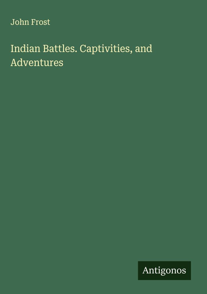 Indianische Schlachten. Gefangenschaften und Abenteuer