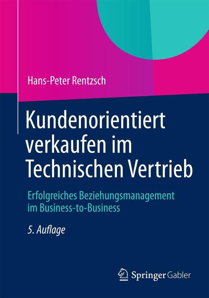 Kundenorientiert verkaufen im Technischen Vertrieb
