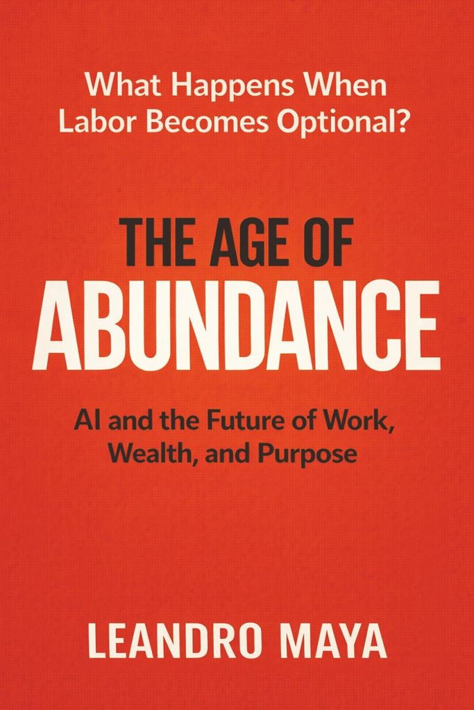 The Age of Abundance: AI and the Future of Work, Wealth, and Purpose