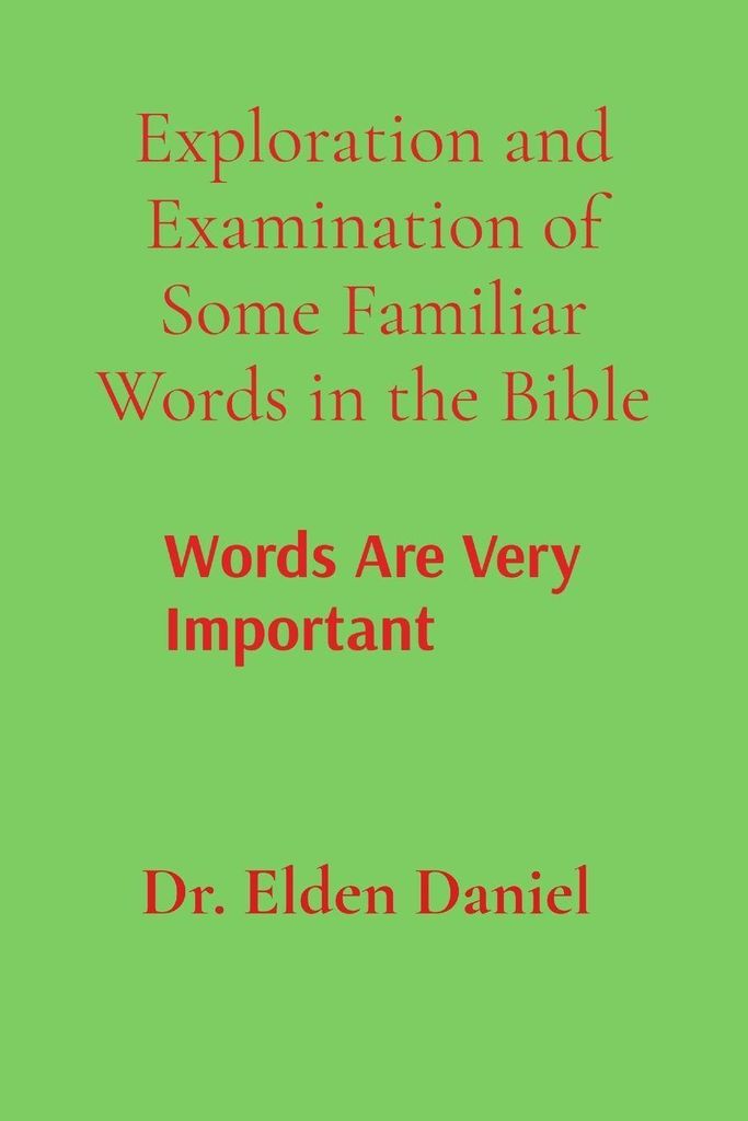 Exploration and Examination of Some Familiar Words in the Bible