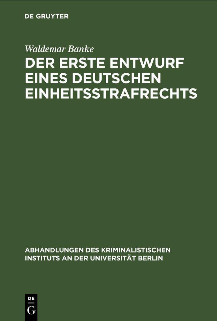 Der erste Entwurf eines deutschen Einheitsstrafrechts