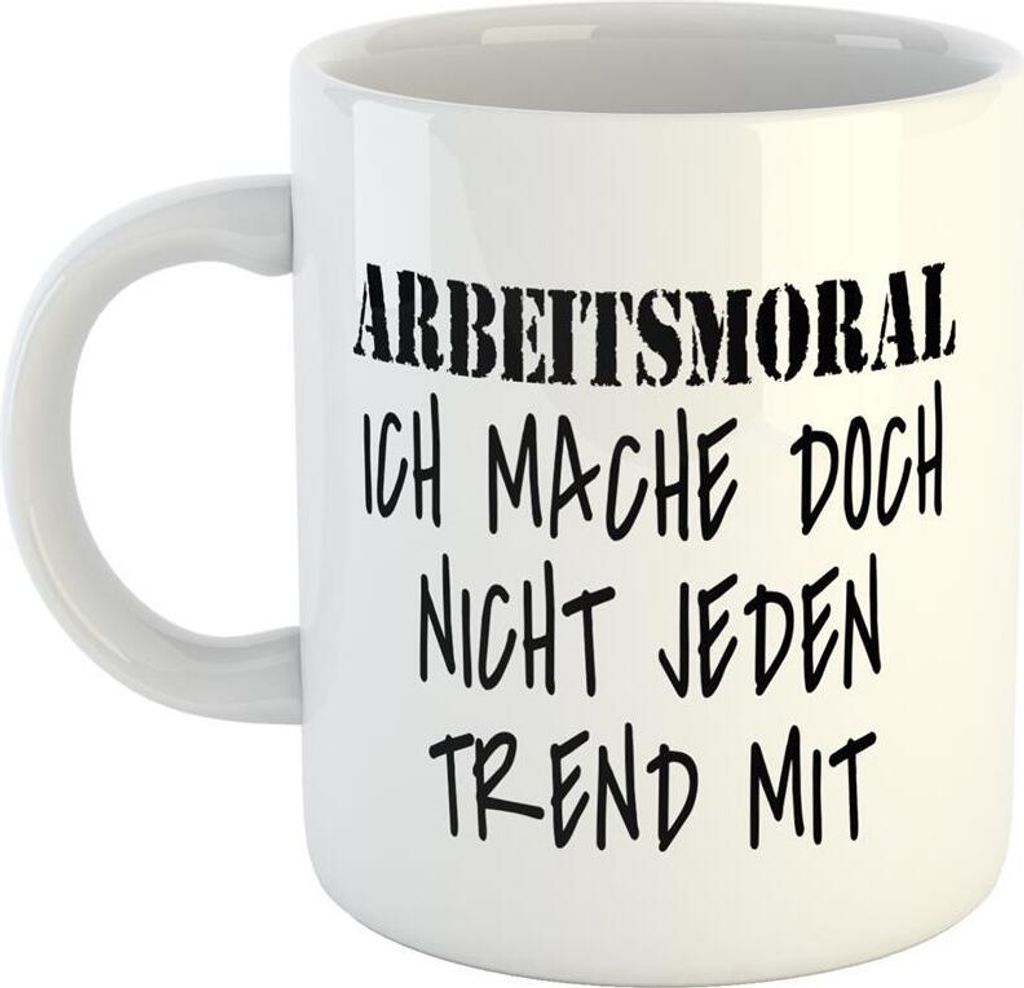 Huuraa Kaffeetasse Arbeitsmoral mache nicht jeden Trend Geschenk Tasse Weiß 330ml Arbeitsmoral mache nicht jeden Trend Präsent