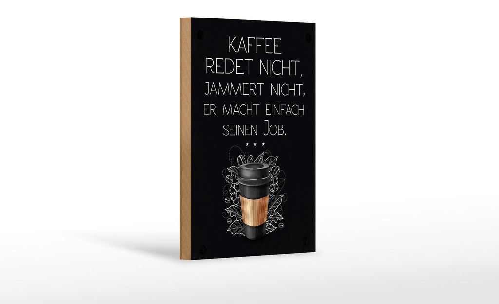 Holzschild Spruch Kaffee redet nicht macht seinen Job 12x18 cm