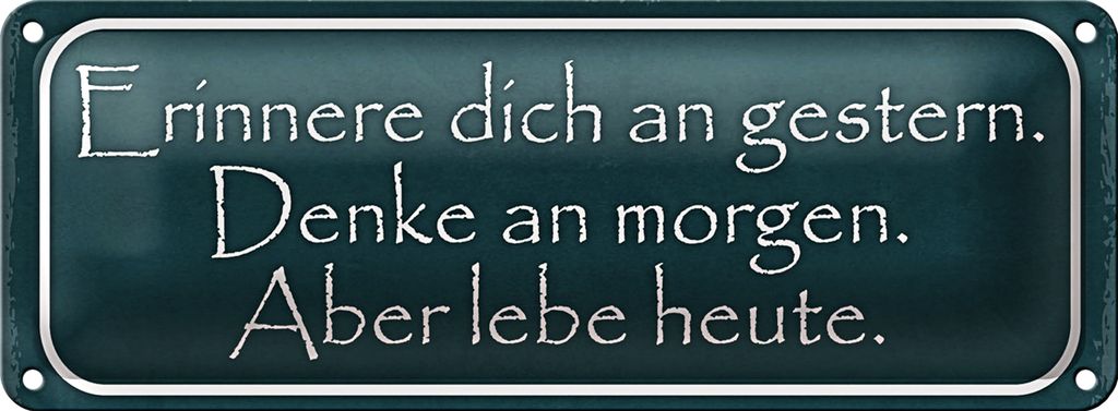 Blechschild Spruch 27x10cm erinnere an gestern denke an Dekoration