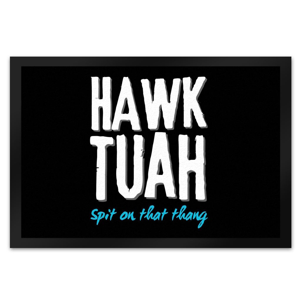 Hawk Tuah Fußmatte XL in 40x60 cm mit Spruch Spit on that thang