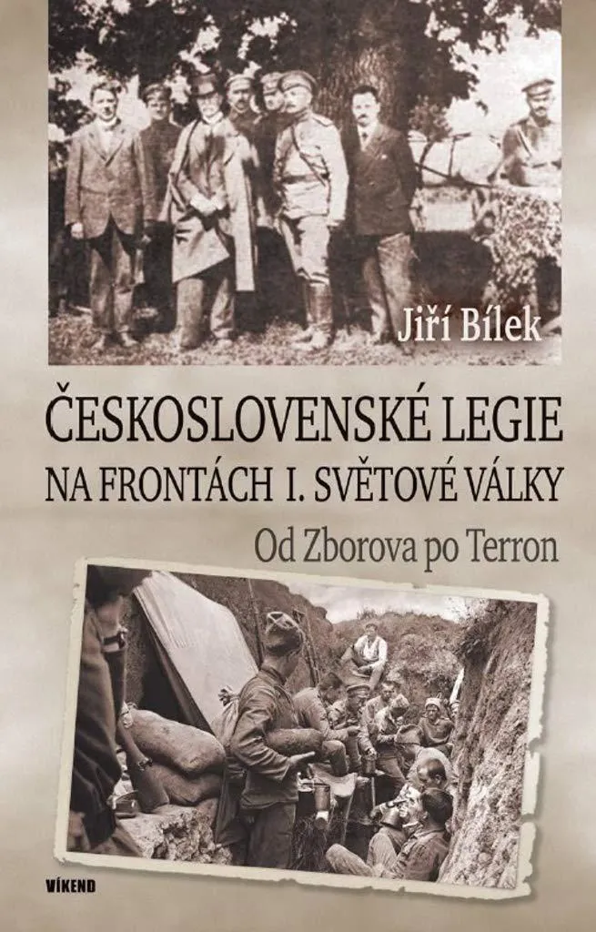 Československé legie par Jiří Bílek : l'histoire illustrée 1914-1918
