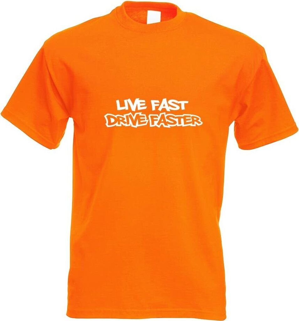 Kiwistar - T-Shirt - orange - Live Fast Drive Faster Motiv Bedruckt Funshirt Design Print - mit Motiv Bedruckt - Funshirt Design - Sport - Freizeit...
