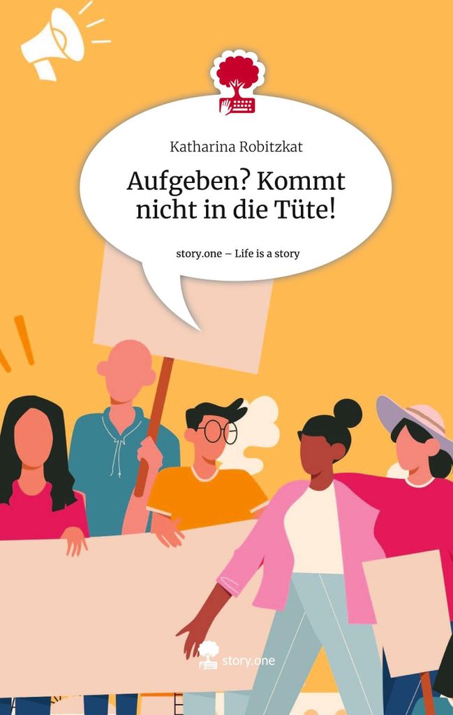 Aufgeben? Kommt nicht in die Tüte!. Life is a Story - story.one