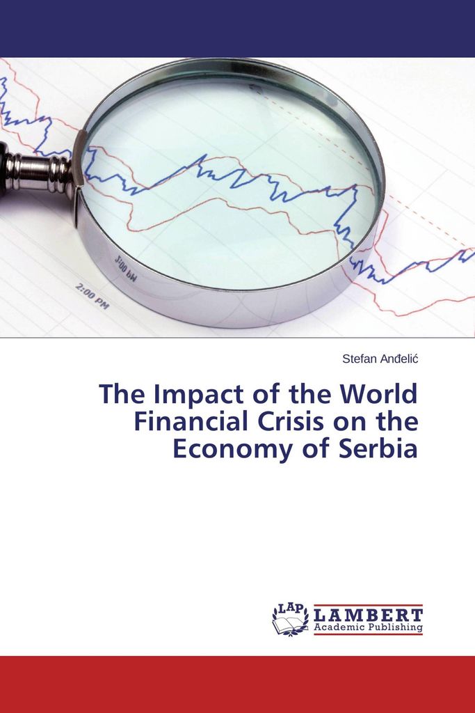 The Impact of the World Financial Crisis on the Economy of Serbia