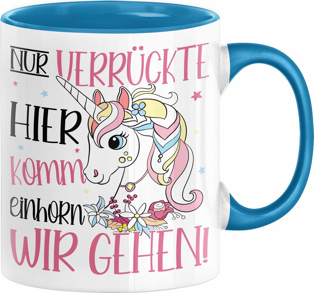 Nur Verrückte Hier Komm Einhorn Wir Gehen Tasse Geschenk Spruch für Frauen Einhorn-Liebhaber (Blau)