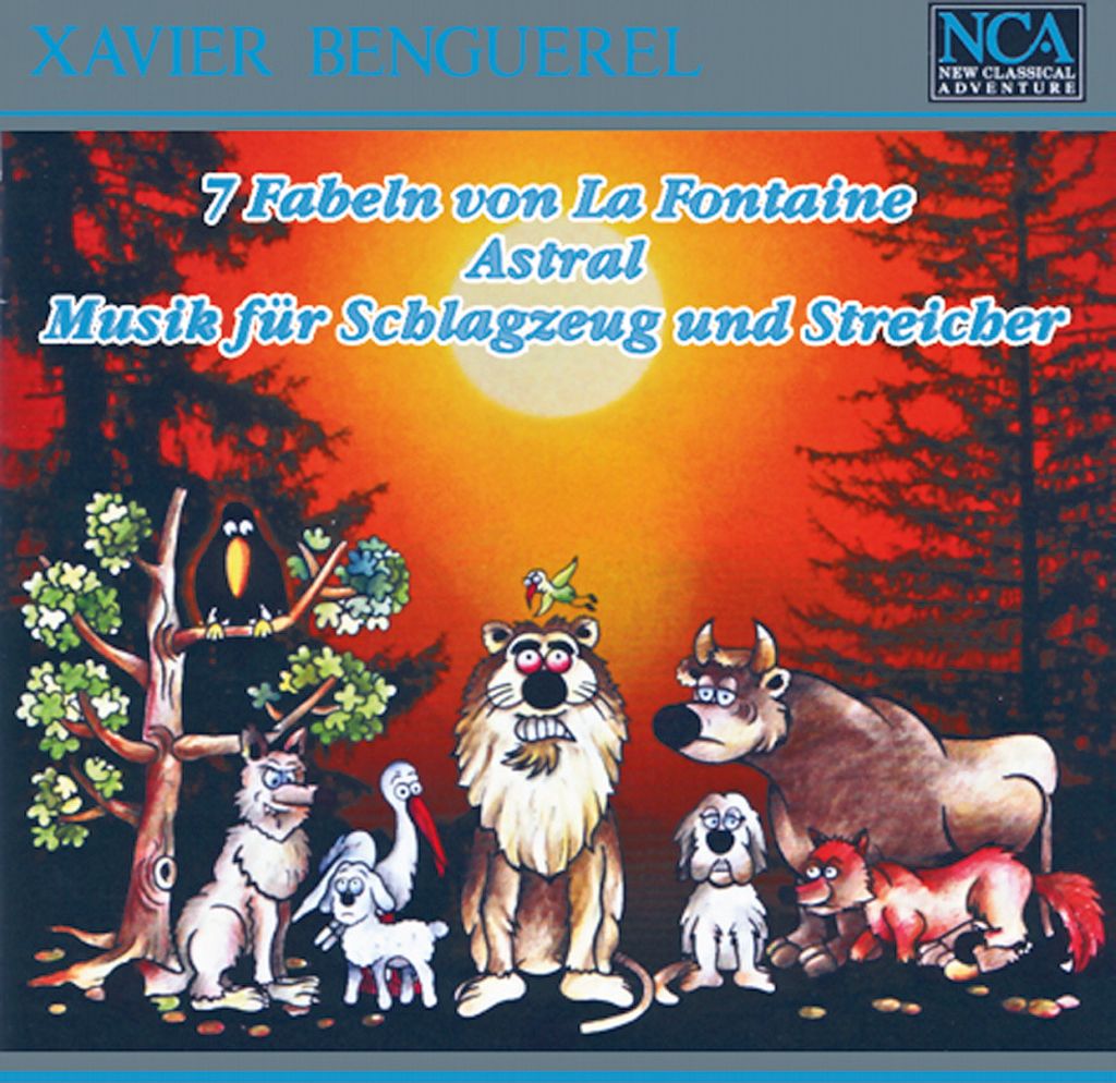 Xavier Benguerel: 7 Fabeln von La Fontaine für Sprecher und 10 Instrumentalisten / Astral für gitarre solo ... / Musik für Schlagzeug und Streicher