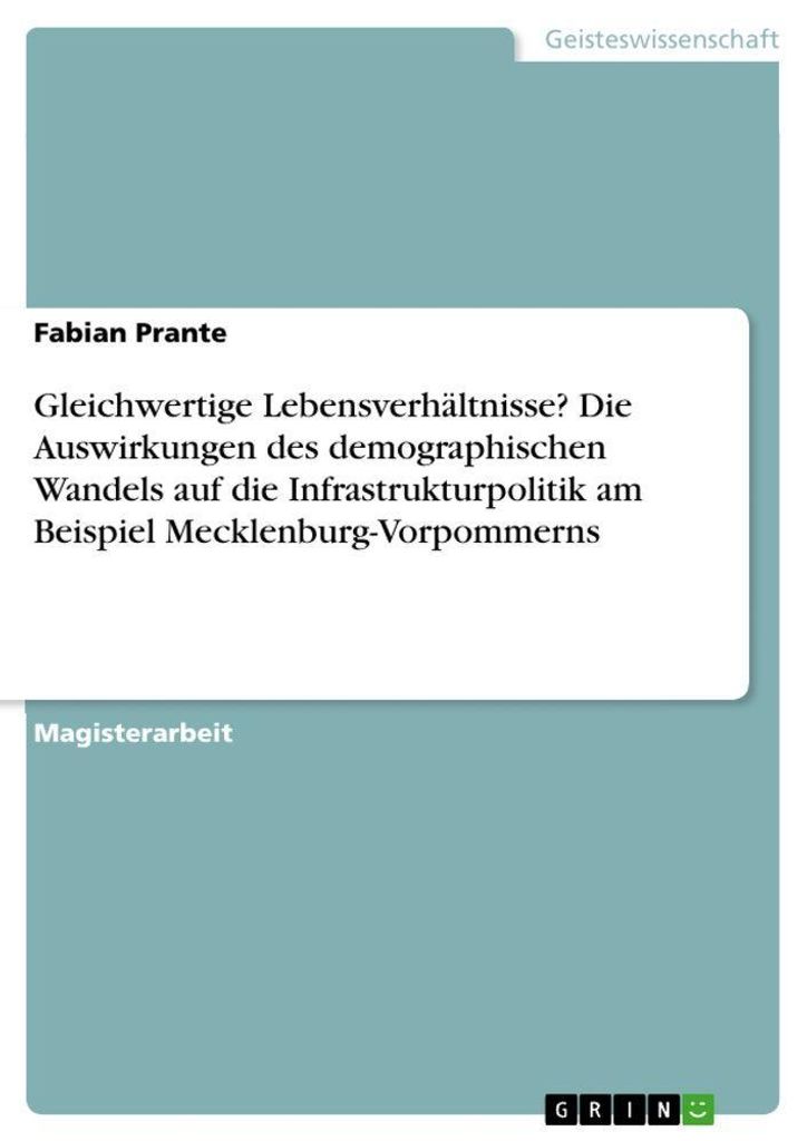 Gleichwertige Lebensverhältnisse? Die Auswirkungen des demographischen Wandels auf die Infrastrukturpolitik am Beispiel Mecklenburg-Vorpommerns