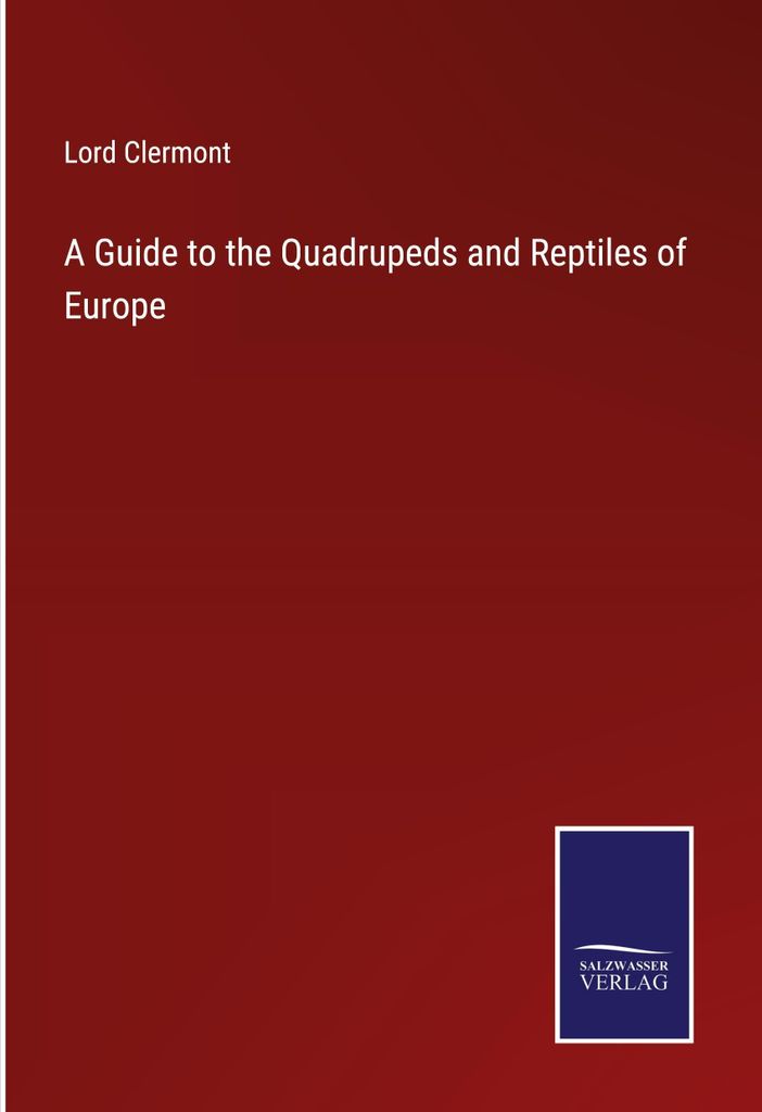 A Guide to the Quadrupeds and Reptiles of Europe