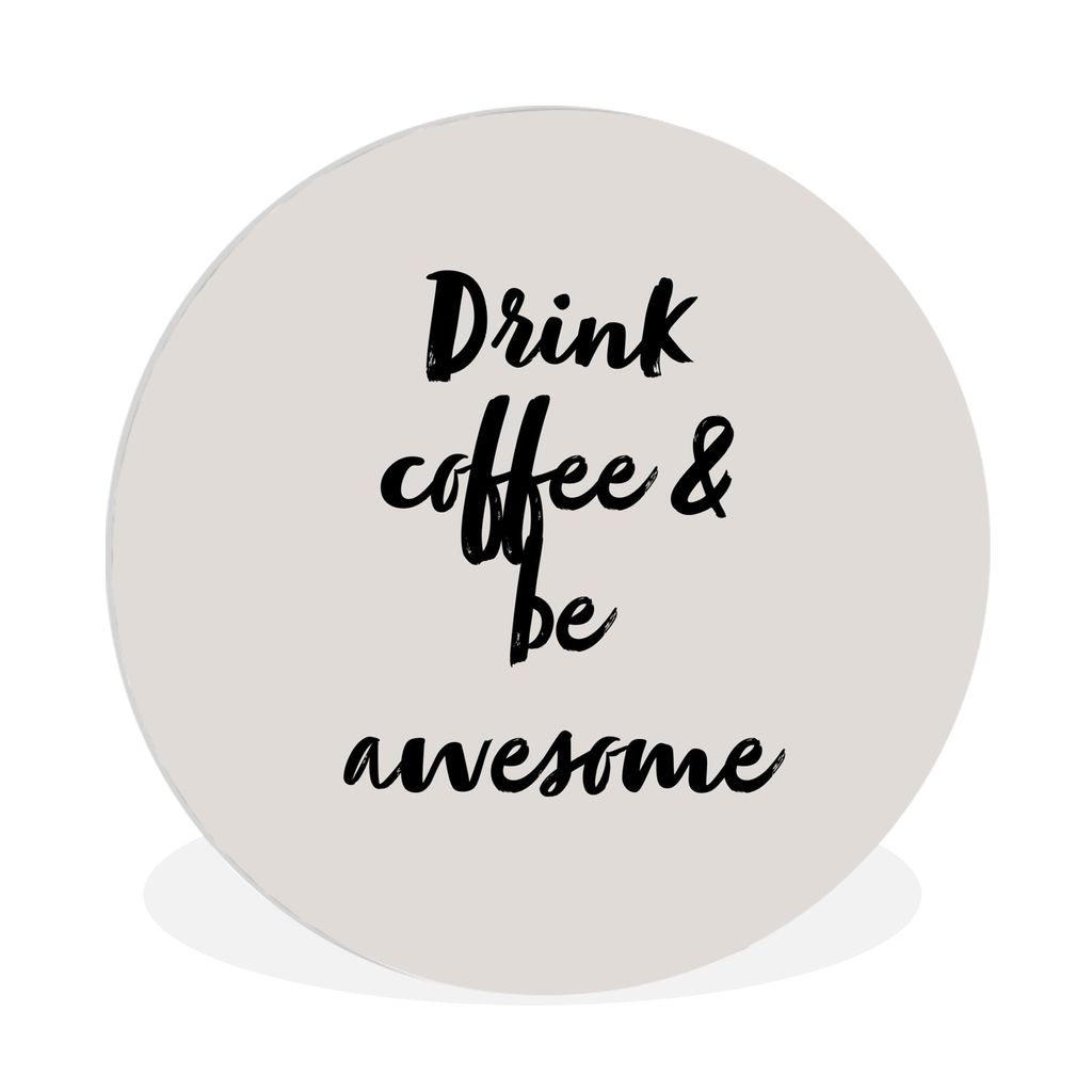 MuchoWow Rundes Wandbild - Runde Bilder Zitate - Sprichwörter - Kaffee - Trinke Kaffee & sei genial Ø 90 cm Kreis Wanddekoration Kunststoff - W...