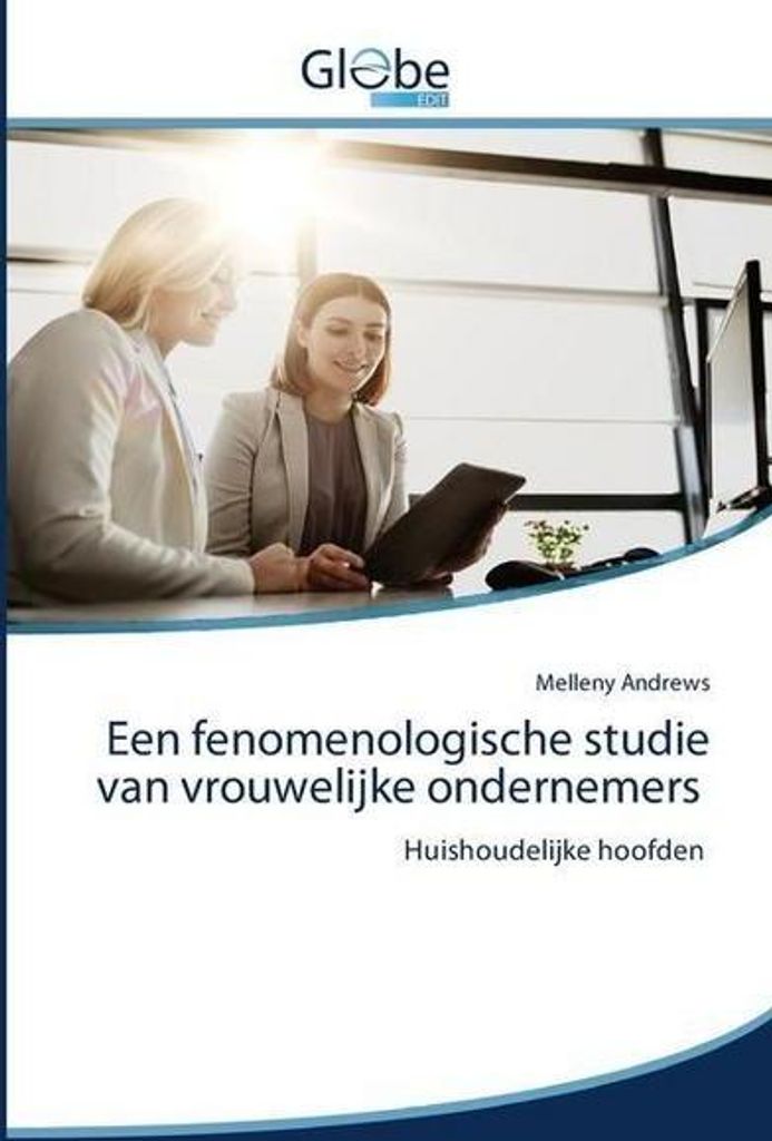 Een fenomenologische studie van vrouwelijke ondernemers
