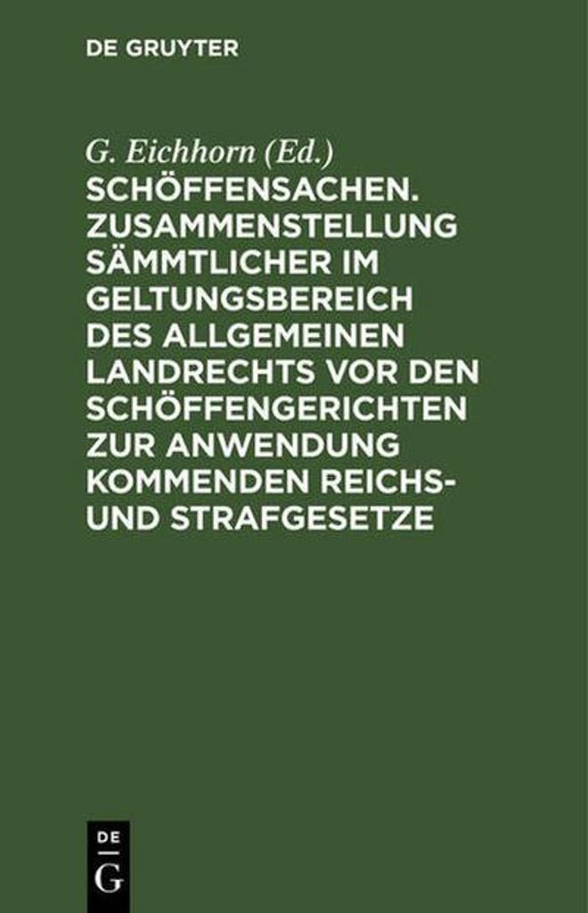 Schöffensachen. Zusammenstellung sämmtlicher im Geltungsbereich des Allgemeinen Landrechts vor den Schöffengerichten zur Anwendung kommenden Rei...