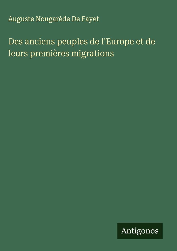 Von den alten Völkern Europas und ihren frühen Wanderungen