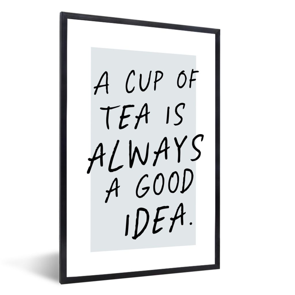MuchoWow Gerahmtes Poster Zitate - Eine Tasse Tee ist immer eine gute Idee - Sprichwörter - Tee 40x60 cm - Poster mit Schwarzem Bilderrahmen Wan...