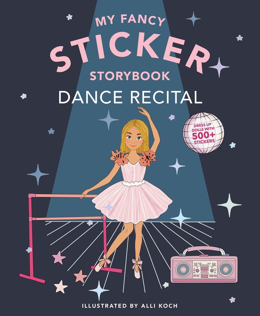 My Fancy Sticker Storybook: Dance Recital: 500+ Reusable Dress-up Sticker Book for Kids Ages 5-8 (Sticker Activity Book Series, Band 2)