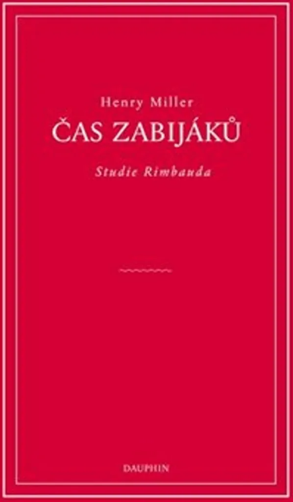 Čas zabijáků Henry Miller : Étude sur Rimbaud Edition de Collection Rare