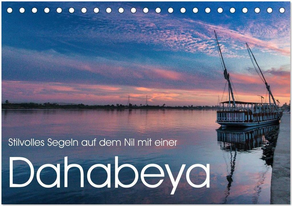 Stilvolles Segeln auf dem Nil mit einer Dahabeya (Tischkalender 2026 DIN A5 quer), CALVENDO Monatskalender
