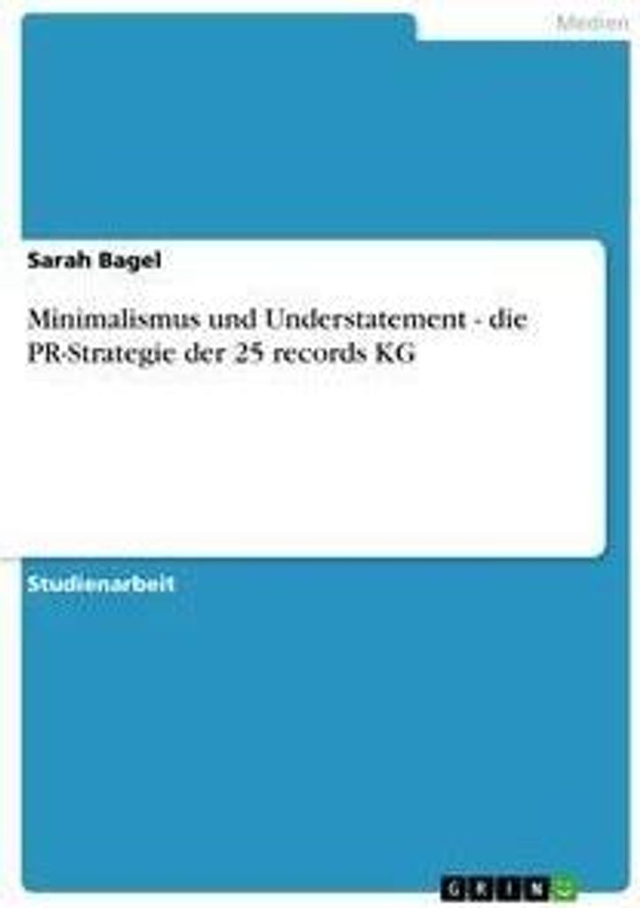 Minimalismus und Understatement - die PR-Strategie der 25 records KG