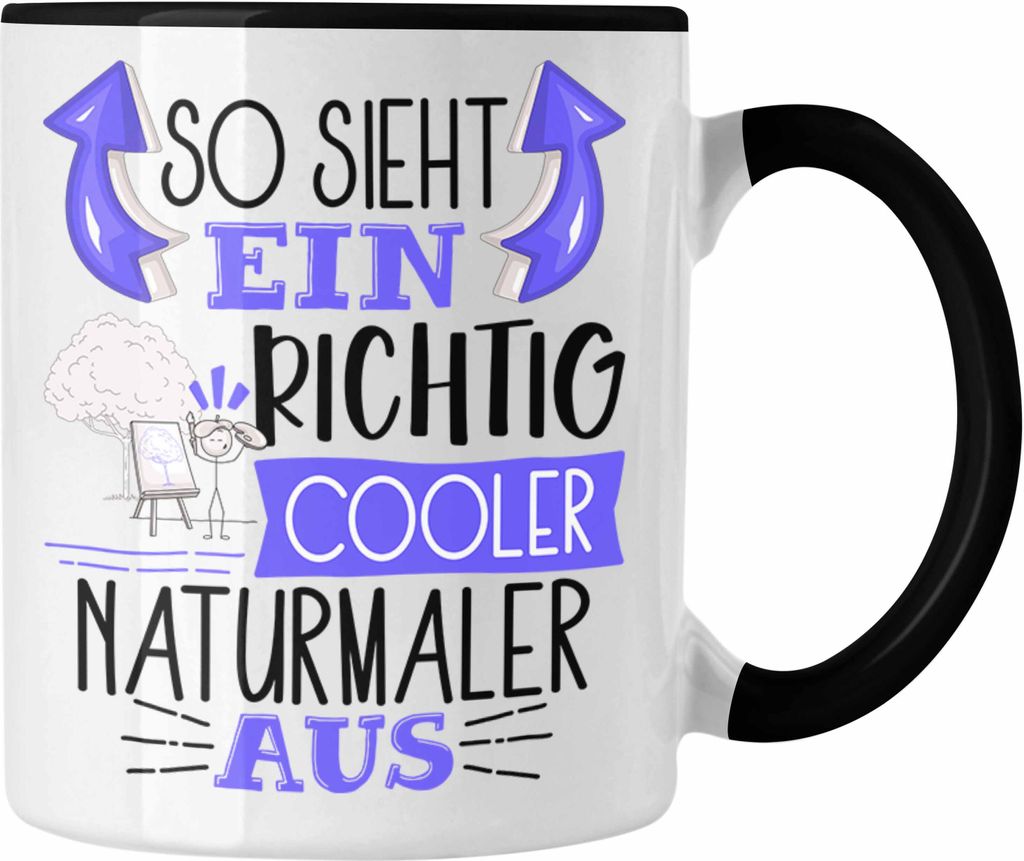 Trendation - So Sieht Ein Richtig Cooler Naturmaler Aus Tasse Geschenk für Naturmaler Geburtstag Geschenkdiee (Schwarz)