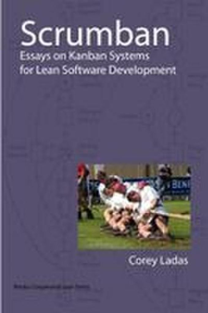 Scrumban - Essays on Kanban Systems for Lean Software Development