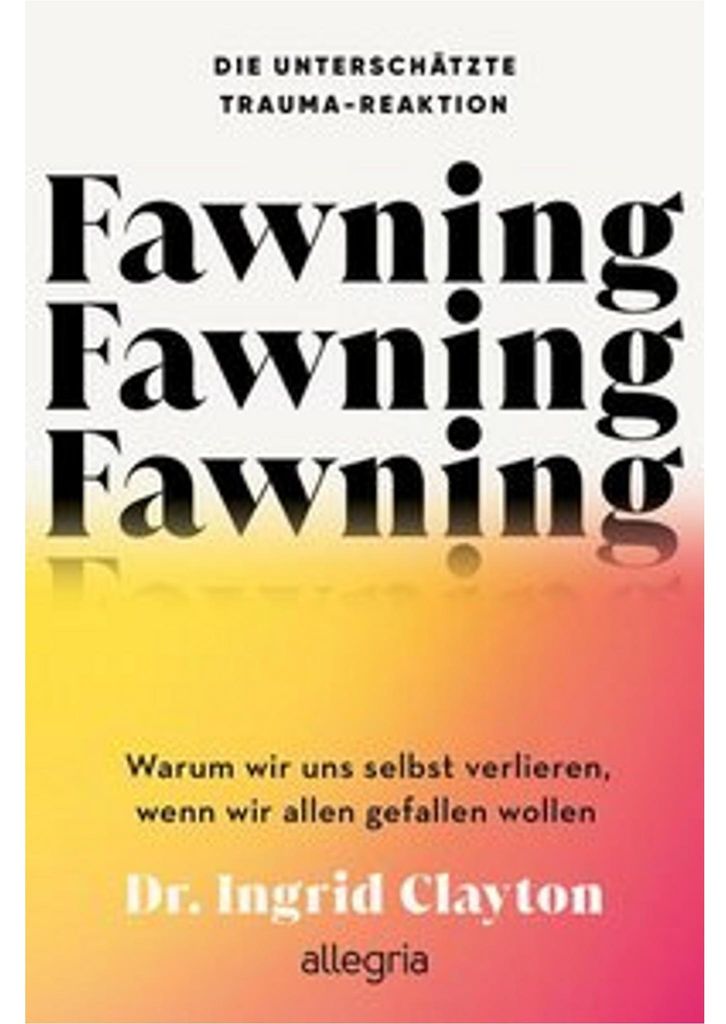 Fawning - die unterschätzte Trauma-Reaktion
