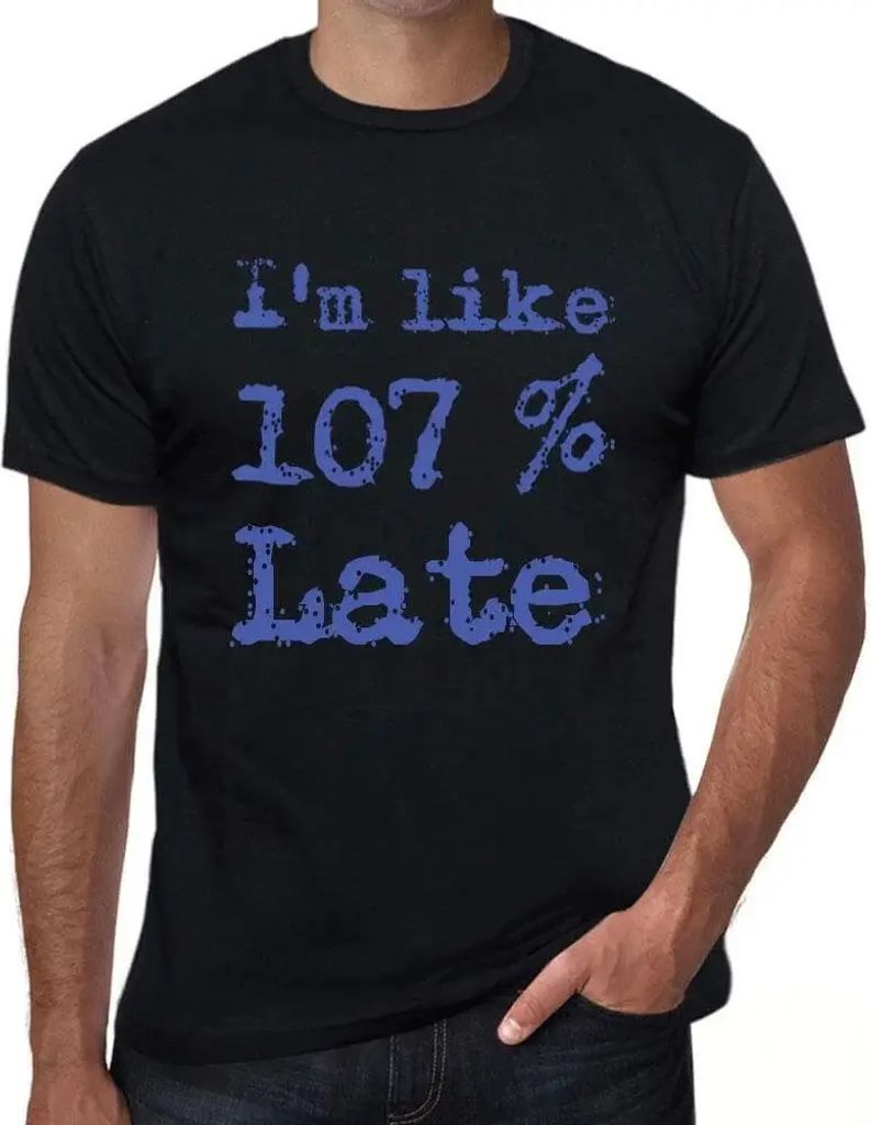 Herren Grafik T-Shirt Ich bin etwa 107% zu spät – I'm Like 107% Late – Öko-Verantwortlich Vintage Jahrgang Kurzarm Lustige Druck Geburtstag G...