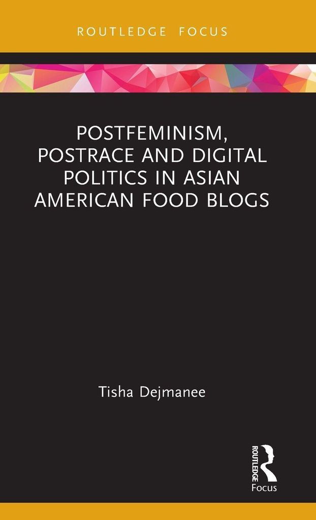 Postfeminism, Postrace and Digital Politics in Asian American Food Blogs