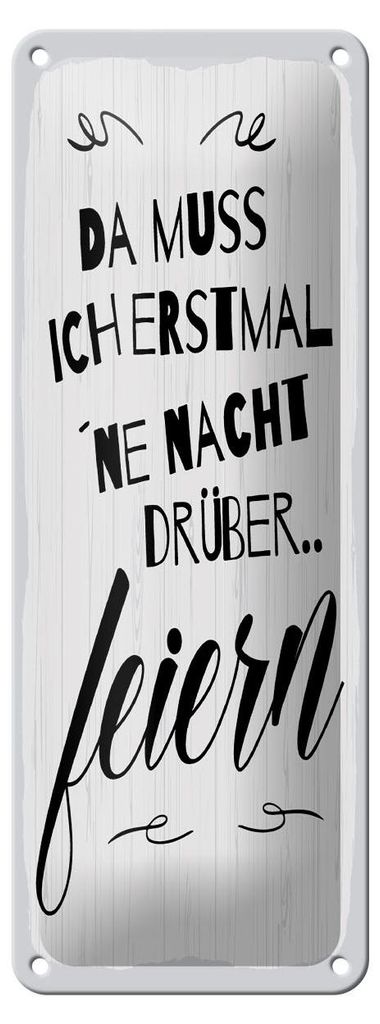 Blechschild Spruch 27x10 cm ne Nacht drüber feiern weißes Deko Schild