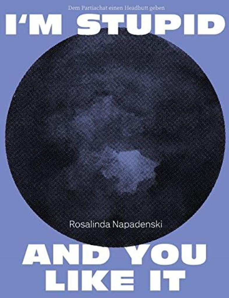 I'm stupid and you like it | Rosalinda Napadenski
