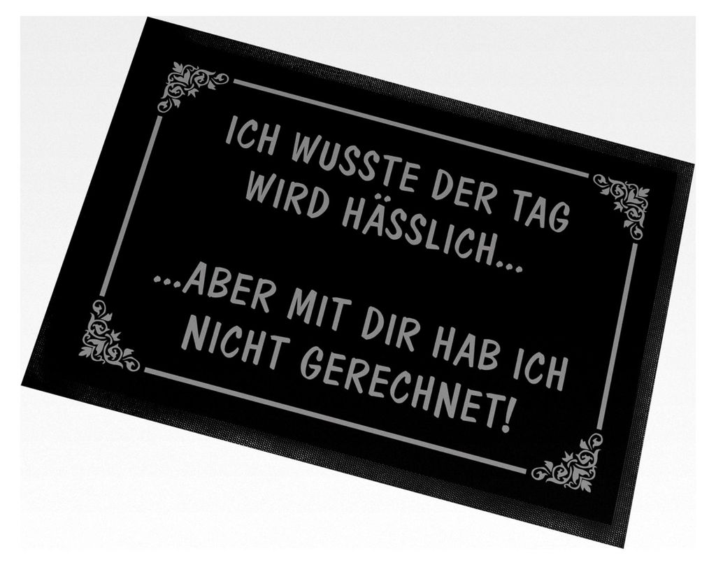 Fußmatte | Türmatte mit Spruch | 60x40cm | Ich wusste, der Tag wird hässlich... aber mit dir habe ich nicht gerechnet! | für innen und außen |...